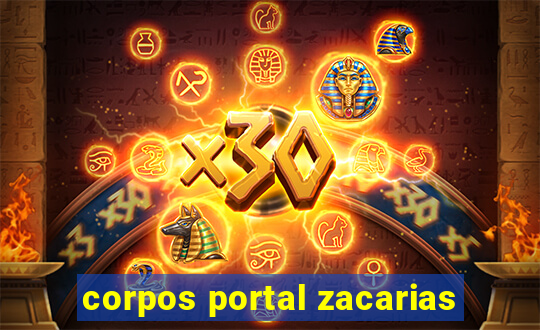 corpos portal zacarias